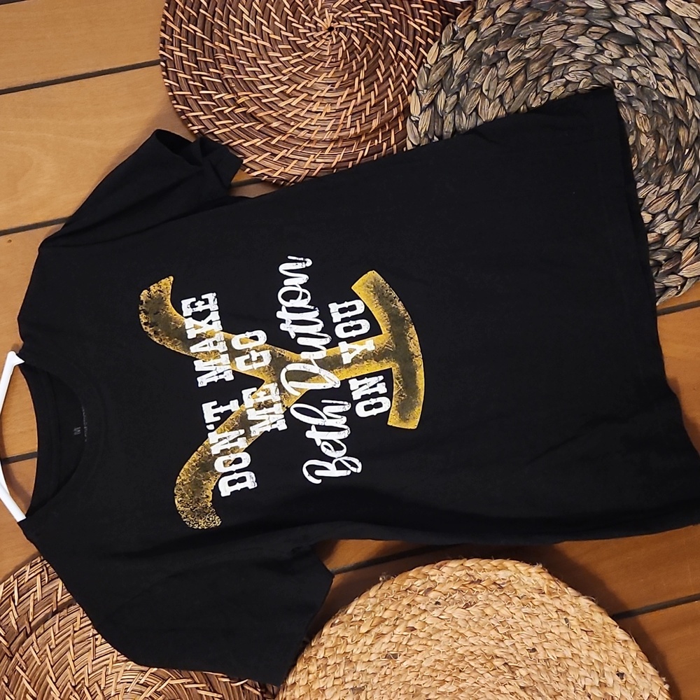 Yellowstone "Don't make me go Beth Dutton on you" black womens t-shirt size M